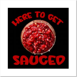Here To Get Sauced Funny Cranberry Sauce Thanksgiving Food Posters and Art